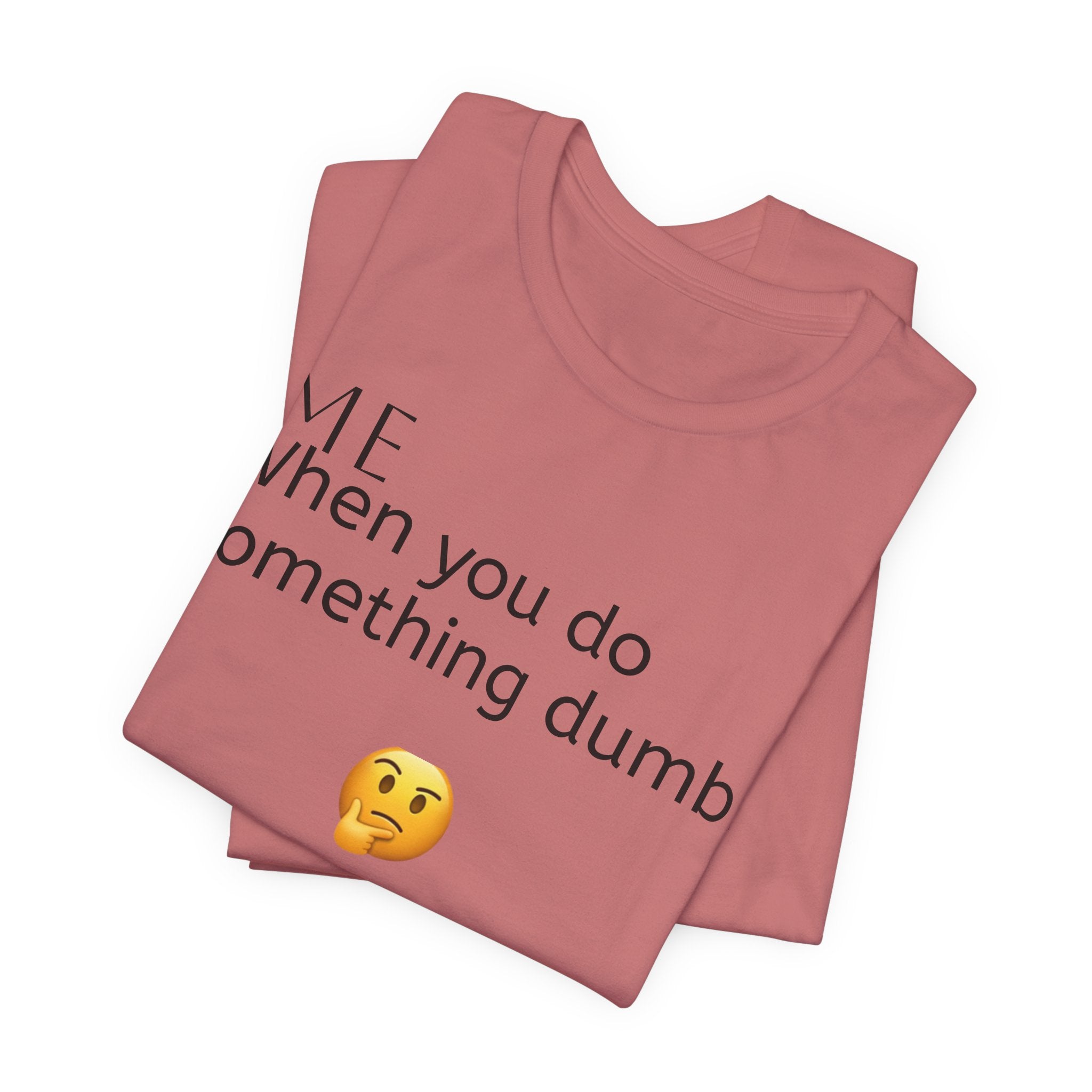 Funny Quote T-Shirt — “When you do something dumb  Fascinating, Truly Ground-breaking”