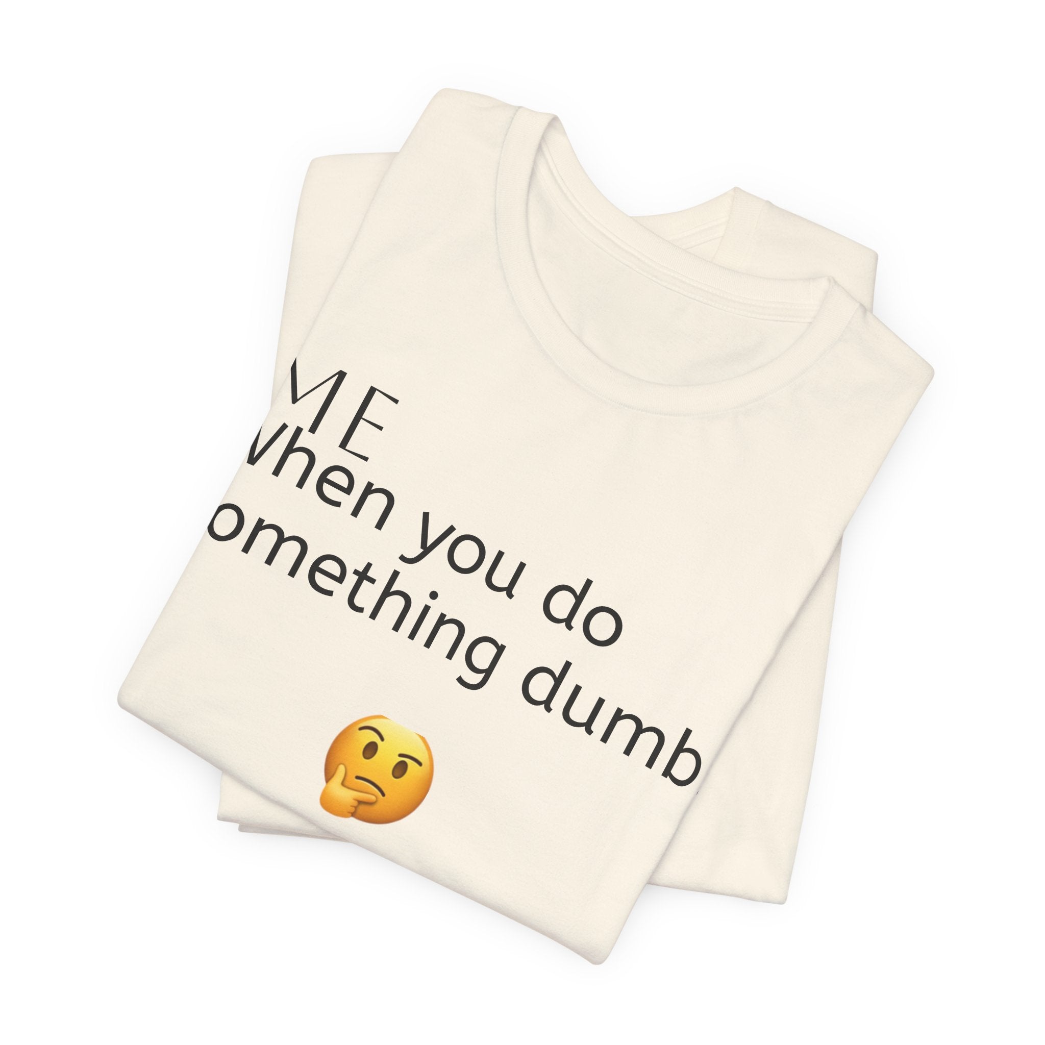 Funny Quote T-Shirt — “When you do something dumb  Fascinating, Truly Ground-breaking”