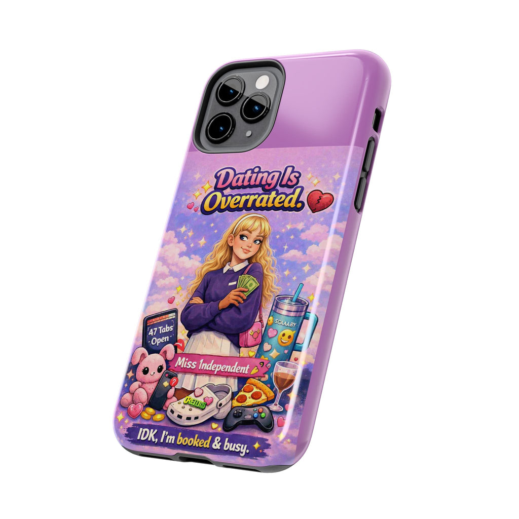 Dating Is Overrated Phone Case — 'Miss Independent' Tough Protective Case