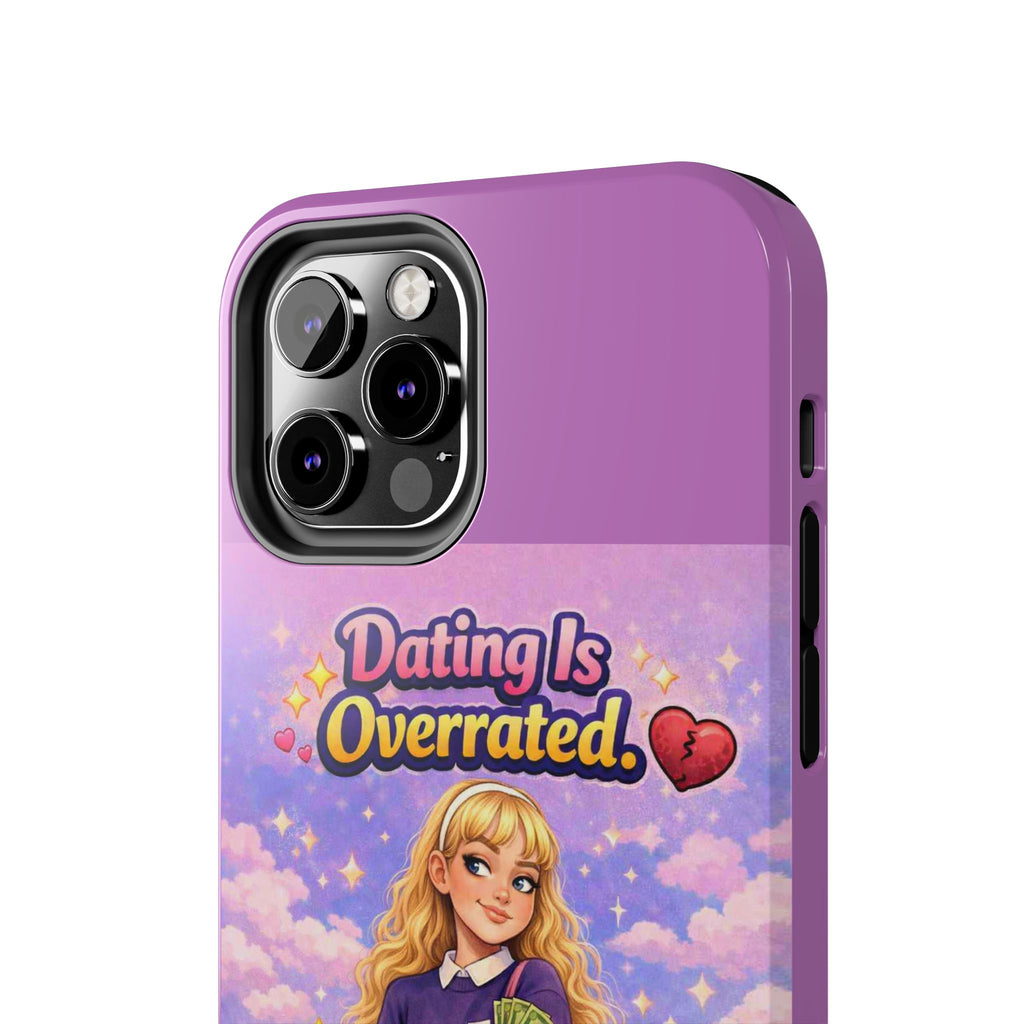 Dating Is Overrated Phone Case — 'Miss Independent' Tough Protective Case