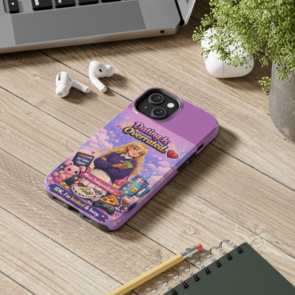 Dating Is Overrated Phone Case — 'Miss Independent' Tough Protective Case
