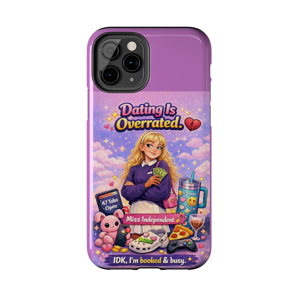 Dating Is Overrated Phone Case — 'Miss Independent' Tough Protective Case