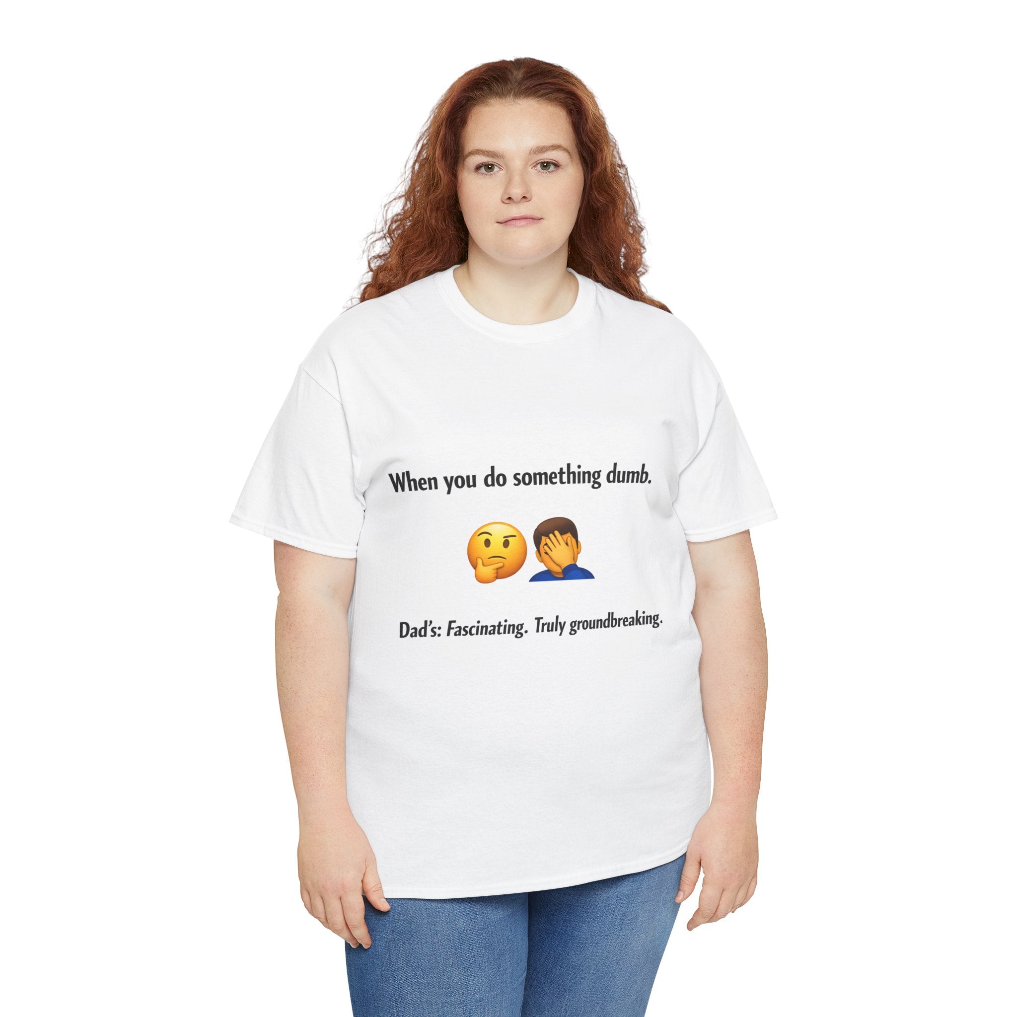 T-Shirt — “When you do something dumb.” Emoji Dad Funny Graphic Tee