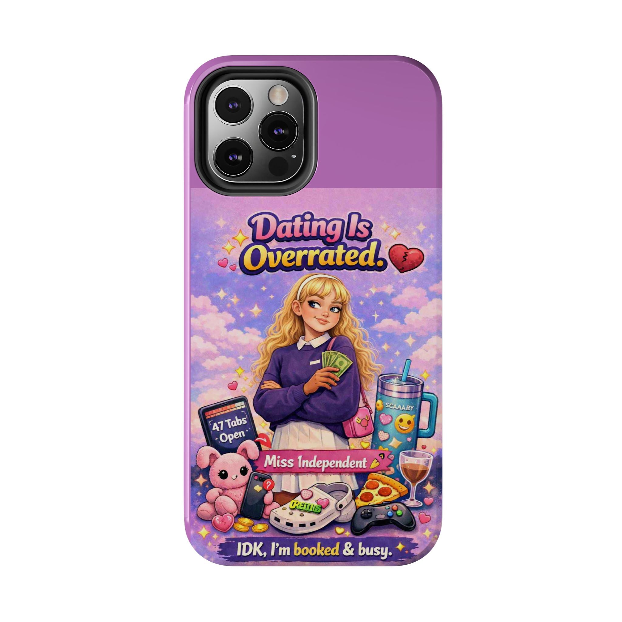Dating Is Overrated Phone Case — 'Miss Independent' Tough Protective Case
