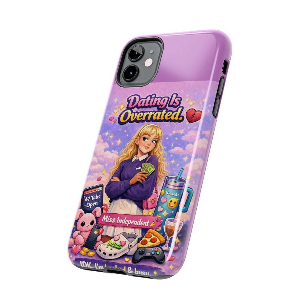 Dating Is Overrated Phone Case — 'Miss Independent' Tough Protective Case