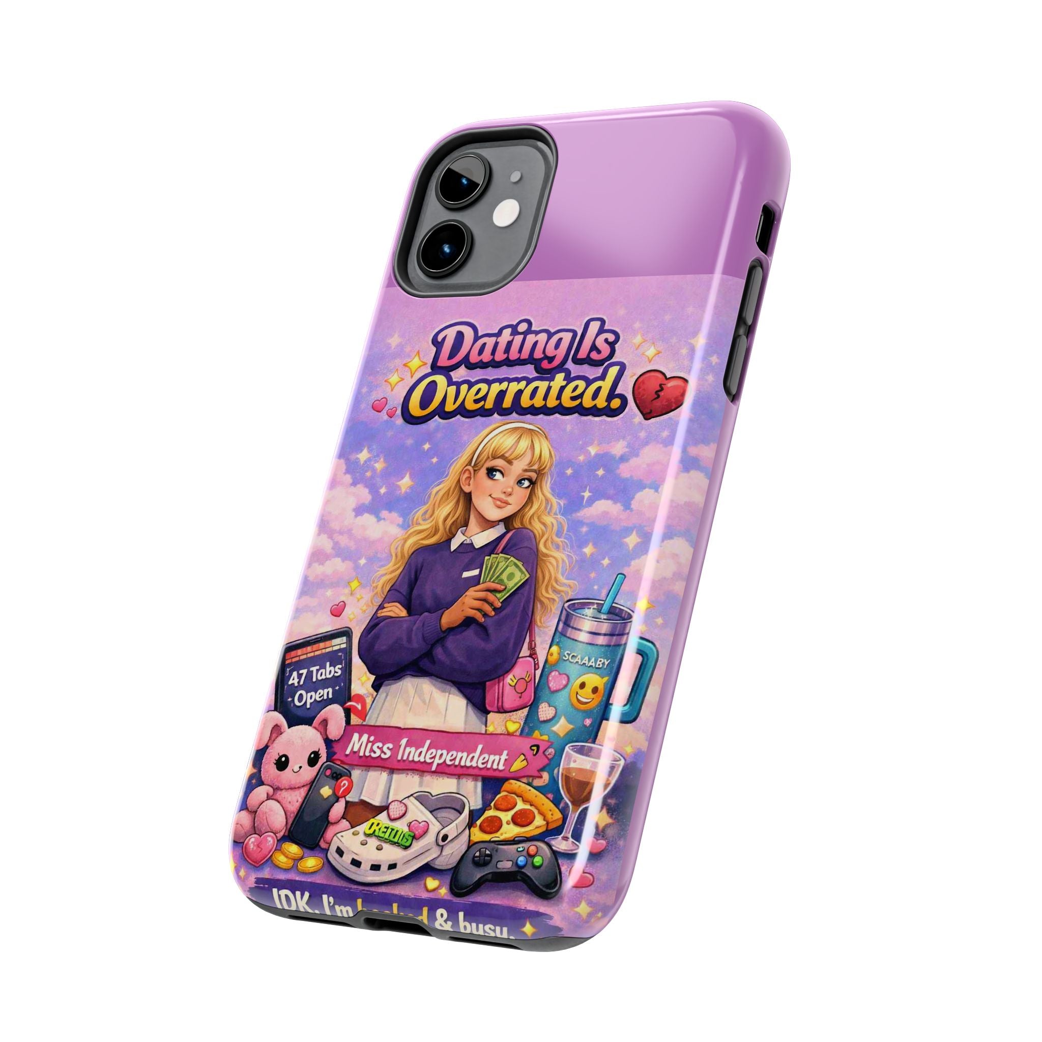 Dating Is Overrated Phone Case — 'Miss Independent' Tough Protective Case