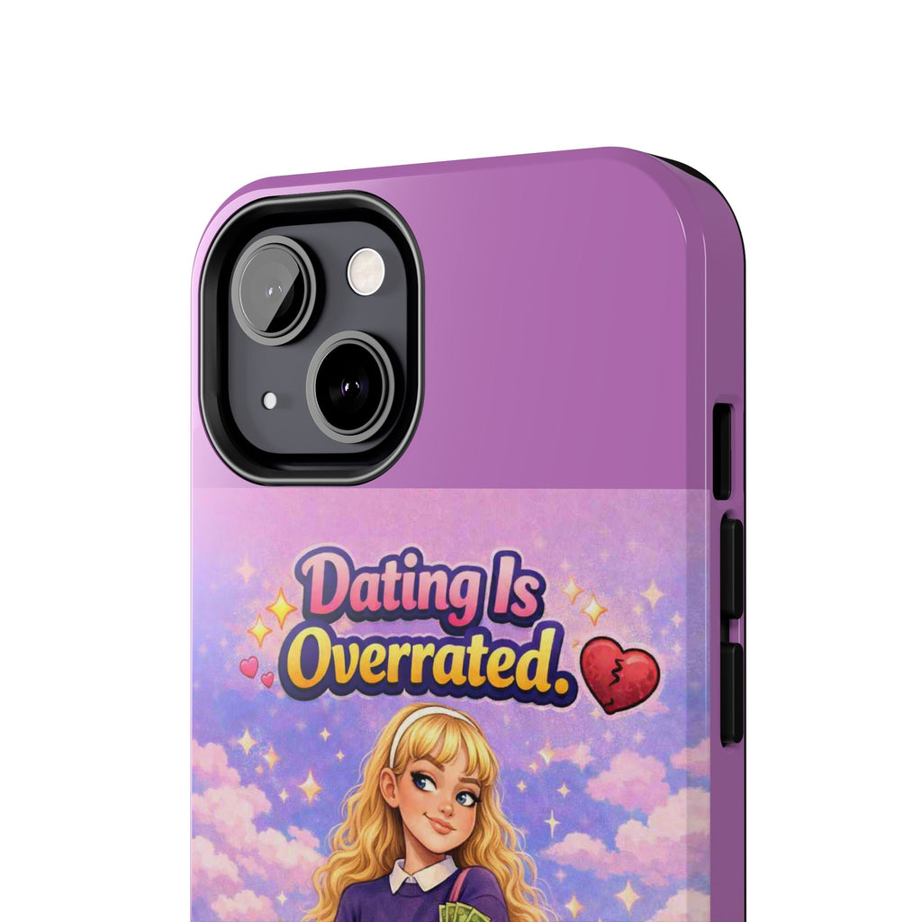 Dating Is Overrated Phone Case — 'Miss Independent' Tough Protective Case