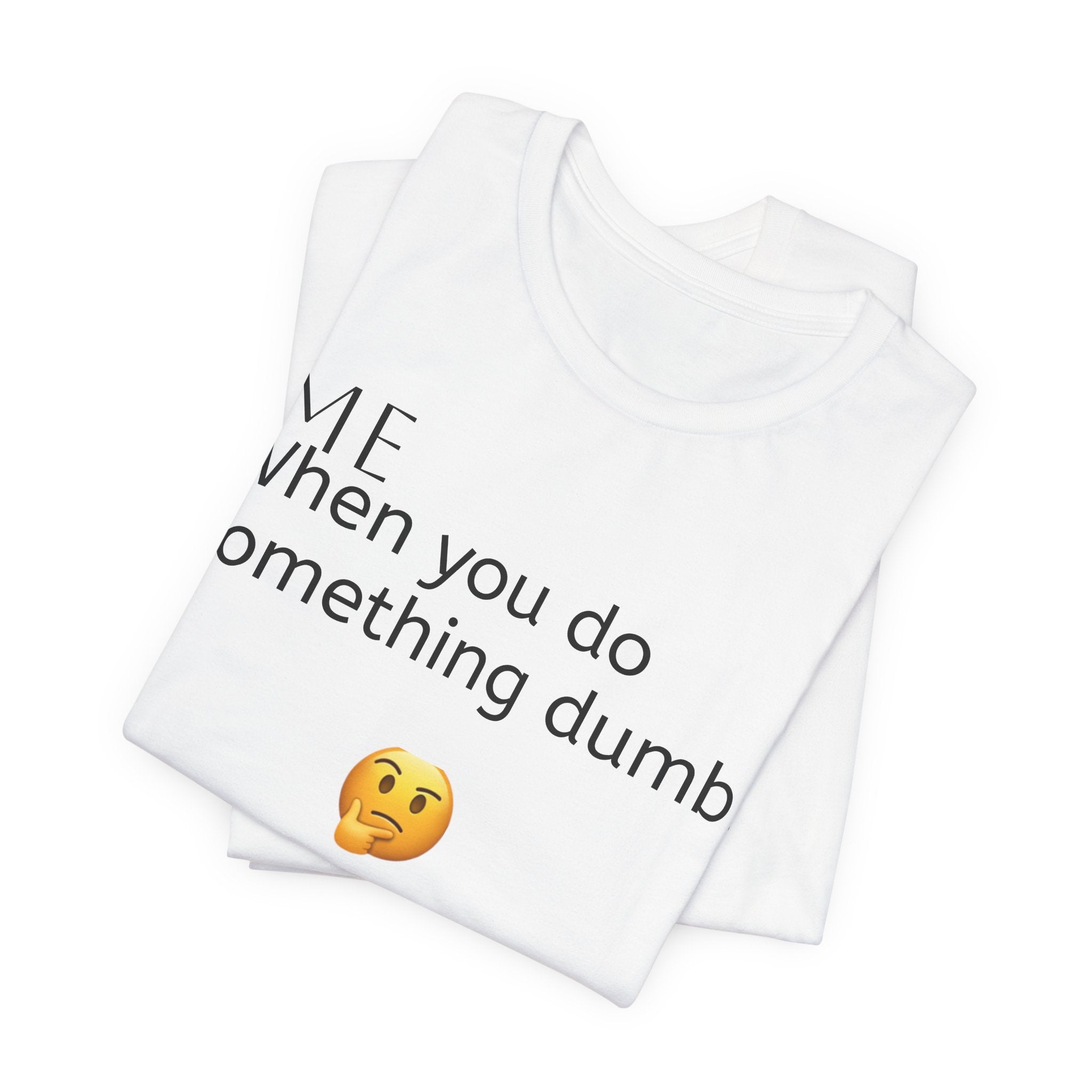Funny Quote T-Shirt — “When you do something dumb  Fascinating, Truly Ground-breaking”