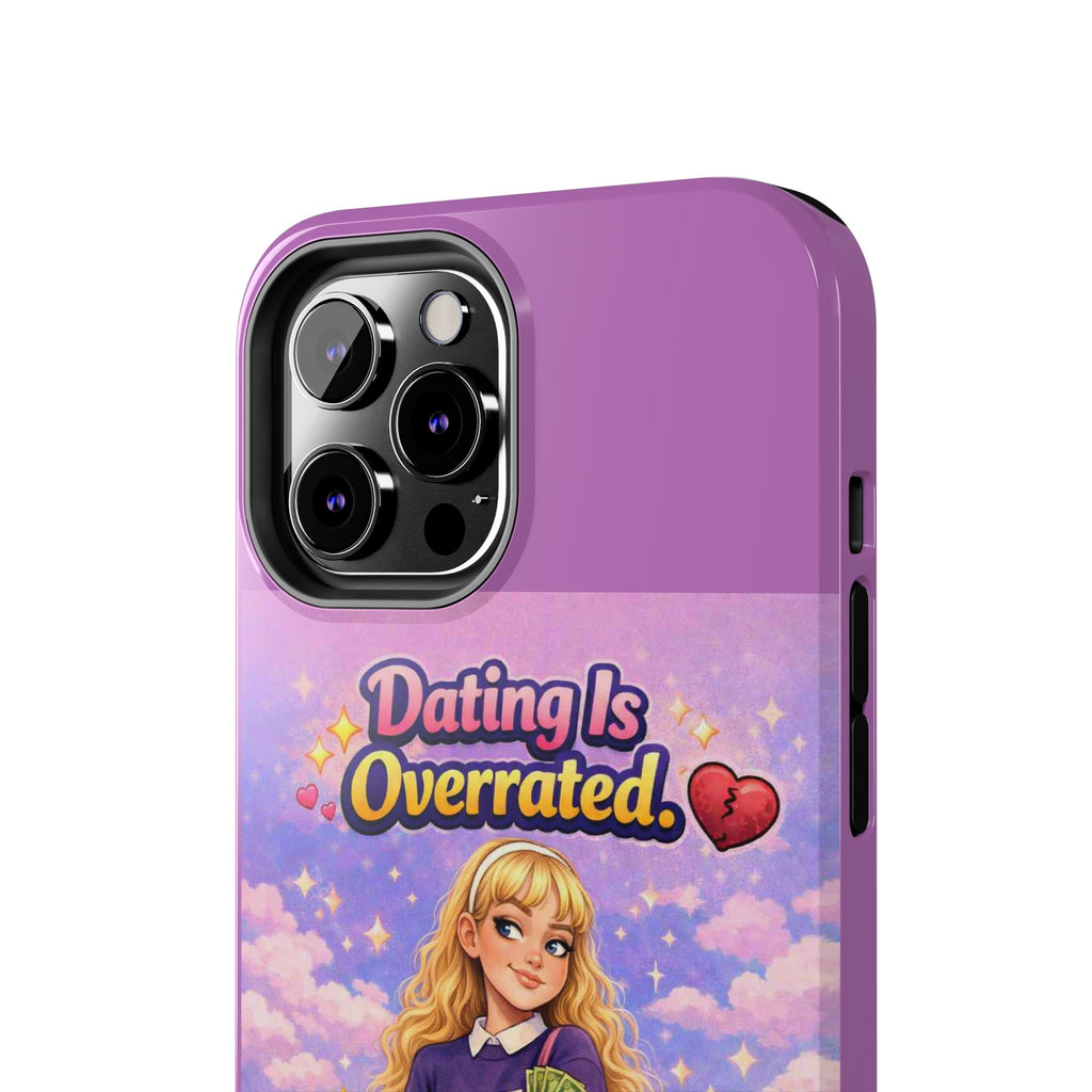 Dating Is Overrated Phone Case — 'Miss Independent' Tough Protective Case