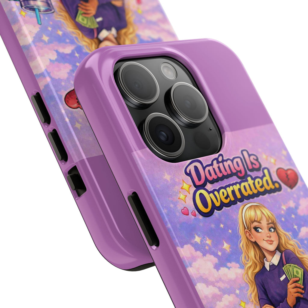 Dating Is Overrated Phone Case — 'Miss Independent' Tough Protective Case