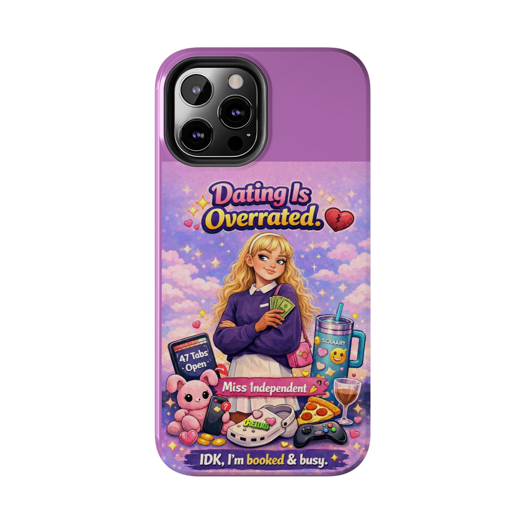 Dating Is Overrated Phone Case — 'Miss Independent' Tough Protective Case