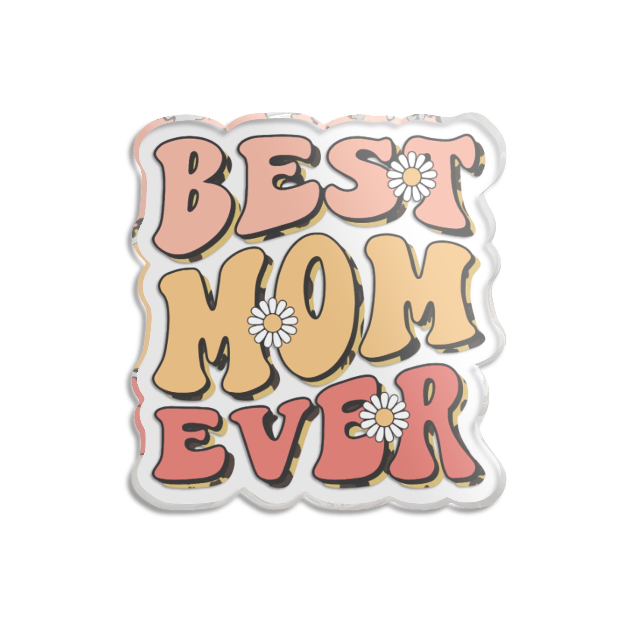 Best Mom Ever Acrylic Plaque — Retro Floral Mother's Day Decor