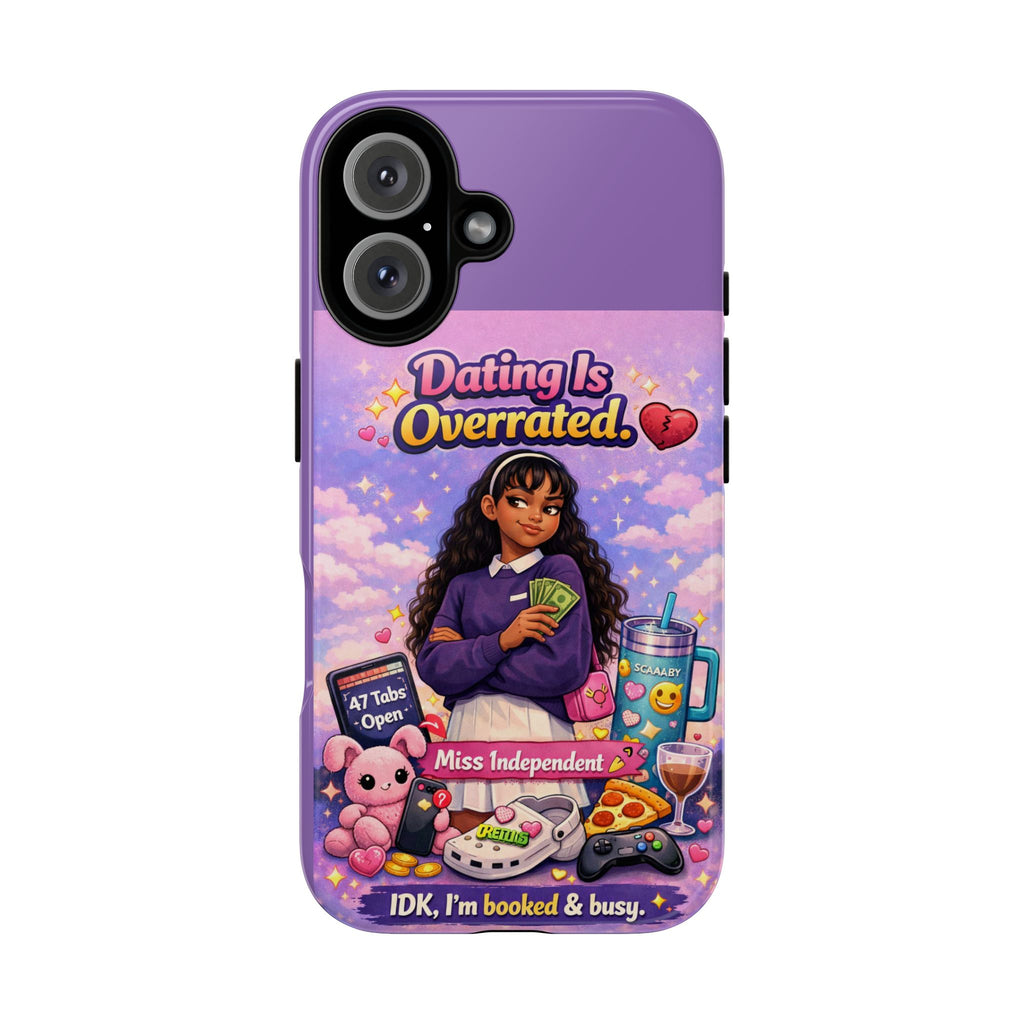 Phone Case — "Dating Is Overrated" Cute Independent Girl Protective Cover