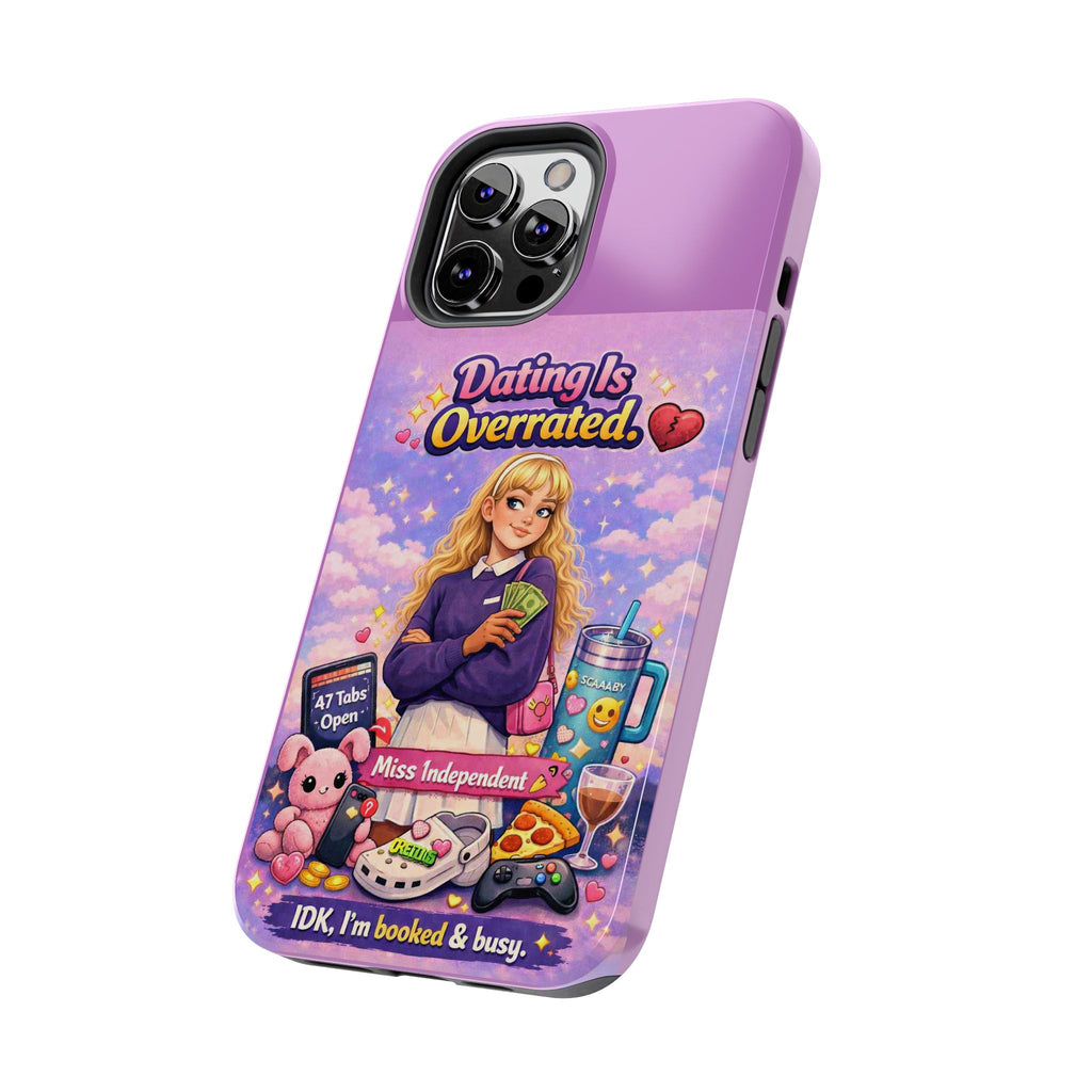 Dating Is Overrated Phone Case — 'Miss Independent' Tough Protective Case