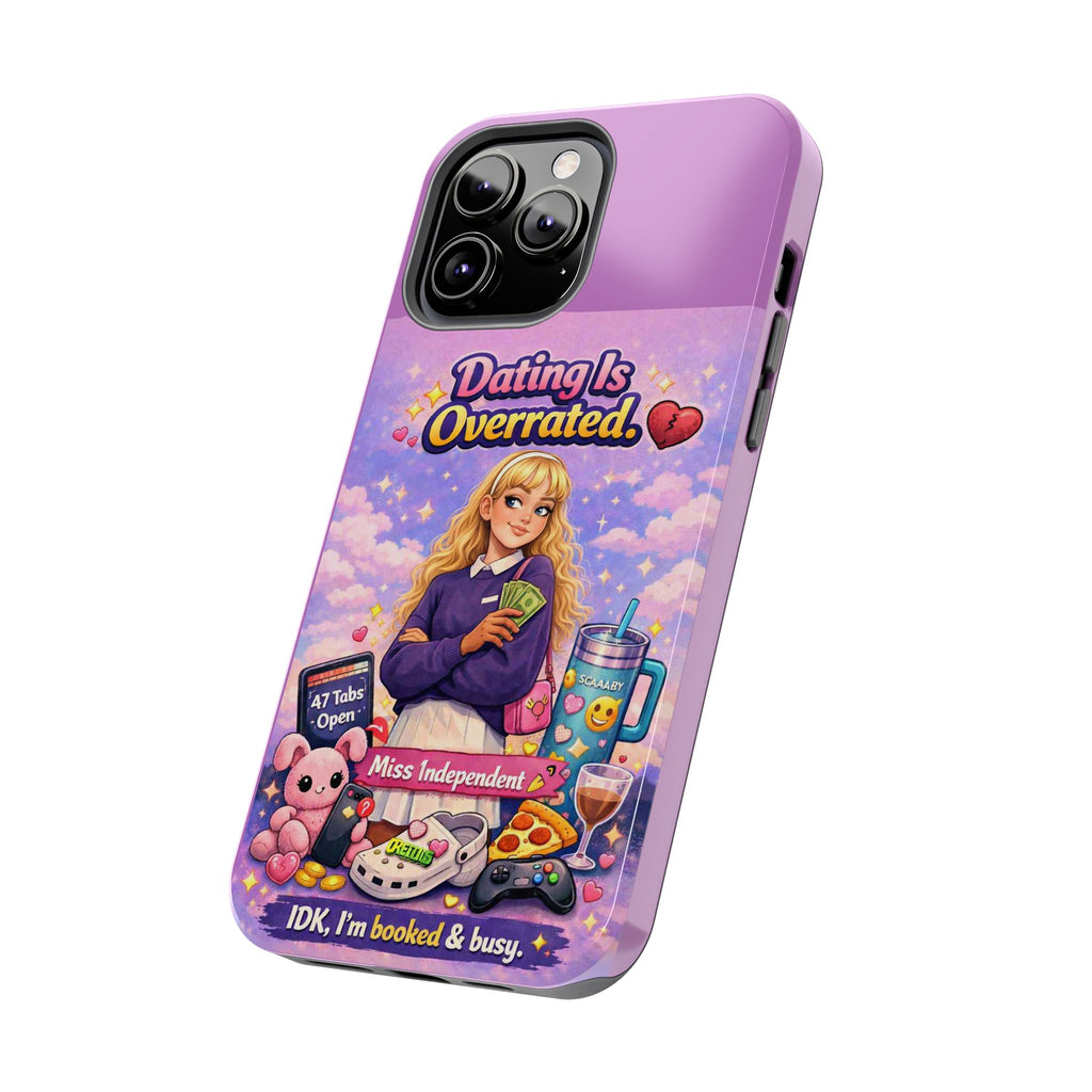 Dating Is Overrated Phone Case — 'Miss Independent' Tough Protective Case