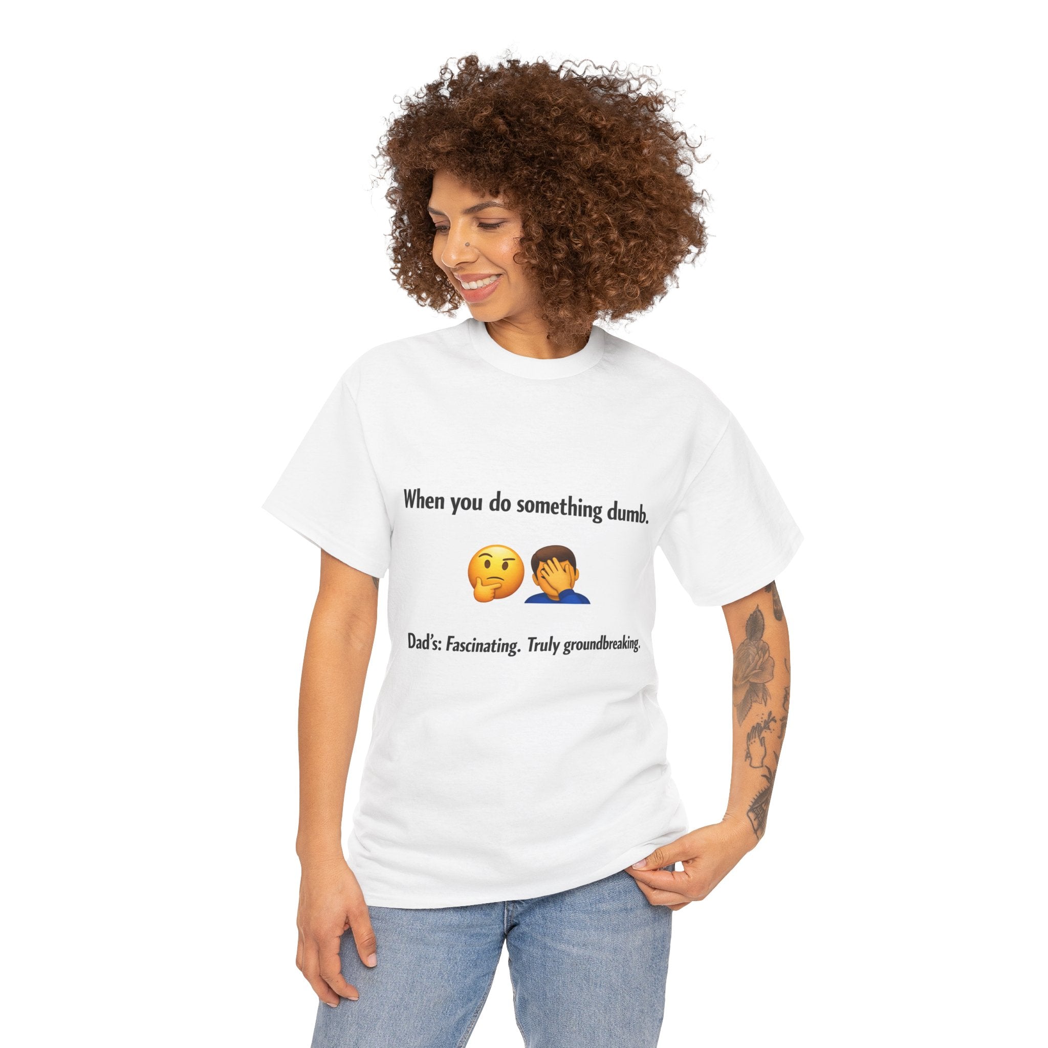 T-Shirt — “When you do something dumb.” Emoji Dad Funny Graphic Tee