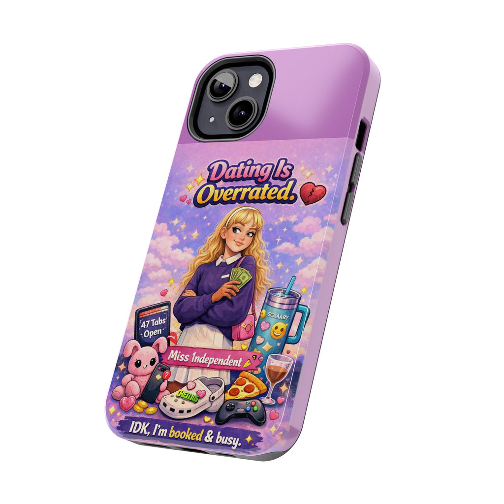 Dating Is Overrated Phone Case — 'Miss Independent' Tough Protective Case
