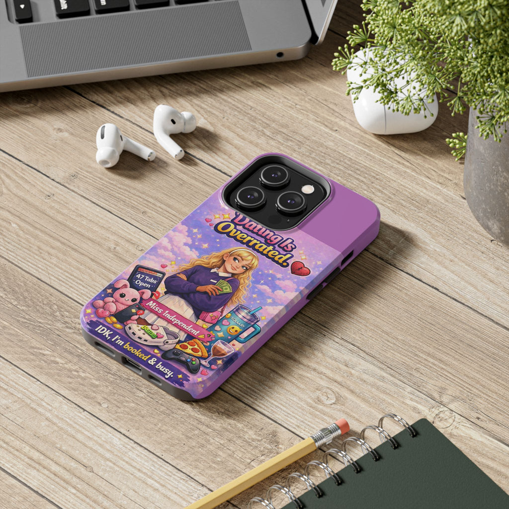 Dating Is Overrated Phone Case — 'Miss Independent' Tough Protective Case
