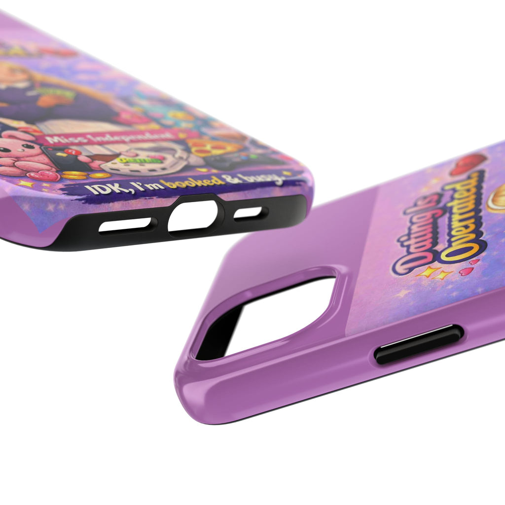 Dating Is Overrated Phone Case — 'Miss Independent' Tough Protective Case
