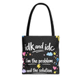 Tote — "idk and idc" Cute Mood Graphic Tote Bag