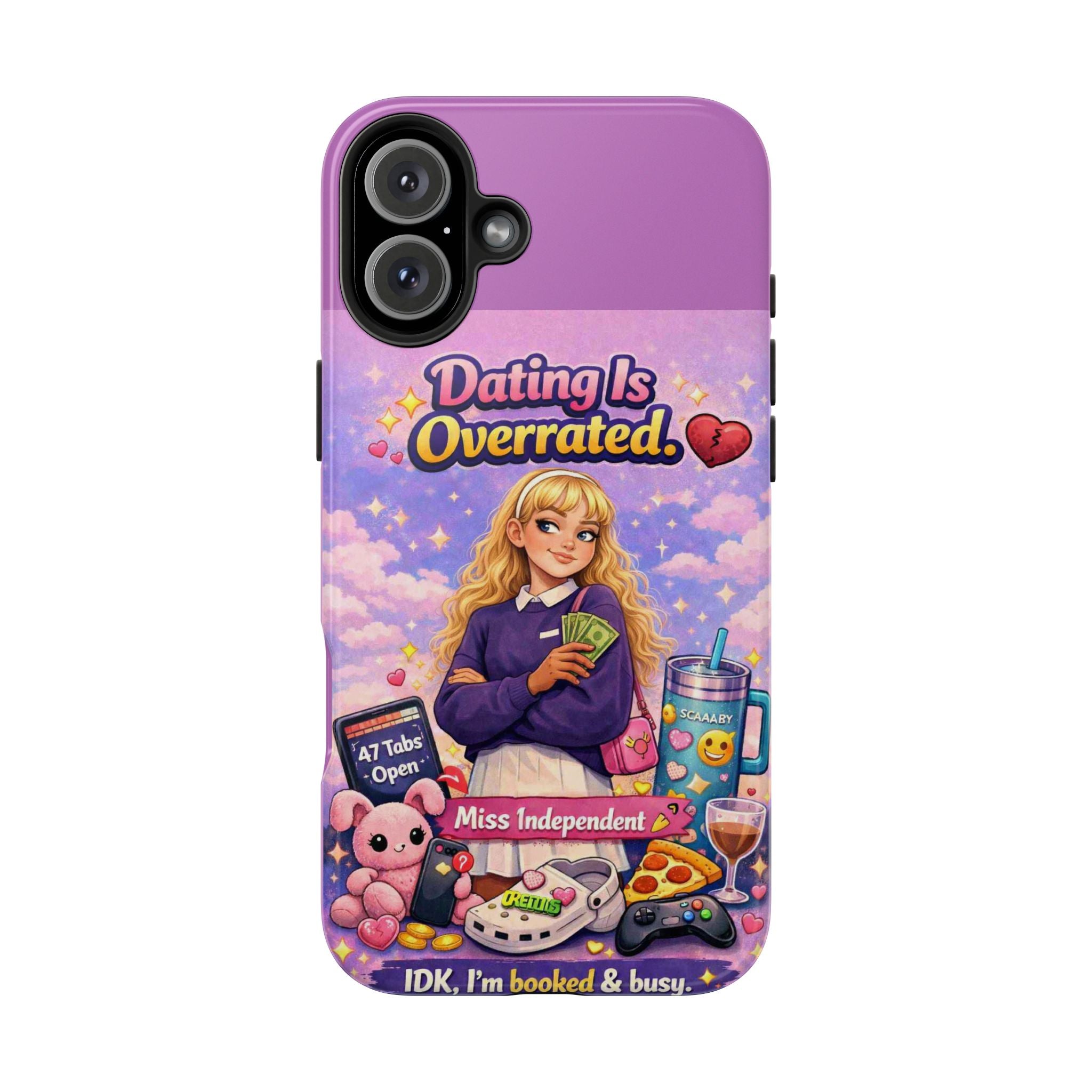Dating Is Overrated Phone Case — 'Miss Independent' Tough Protective Case
