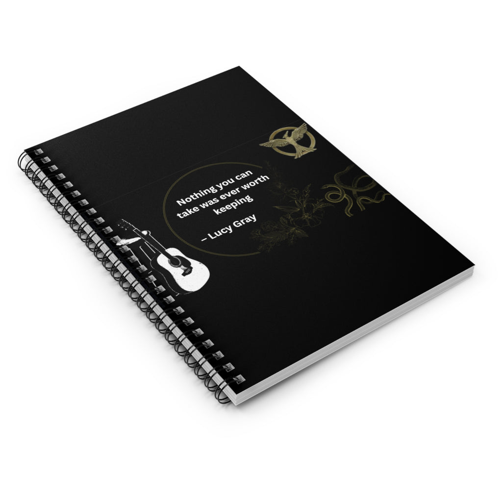 Music Quote Spiral Notebook — “Nothing you can take was ever worth keeping” — Lucy Gray