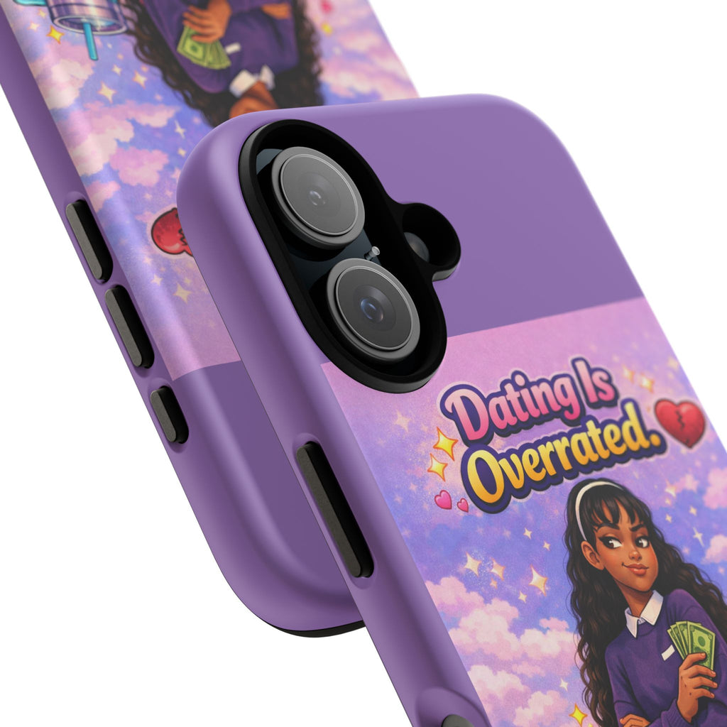 Phone Case — "Dating Is Overrated" Cute Independent Girl Protective Cover