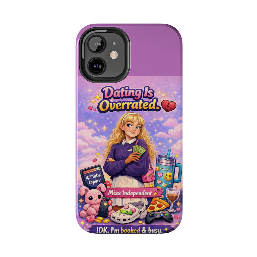 Dating Is Overrated Phone Case — 'Miss Independent' Tough Protective Case