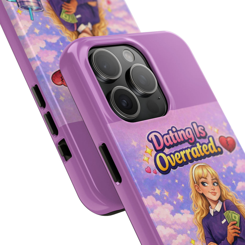 Dating Is Overrated Phone Case — 'Miss Independent' Tough Protective Case