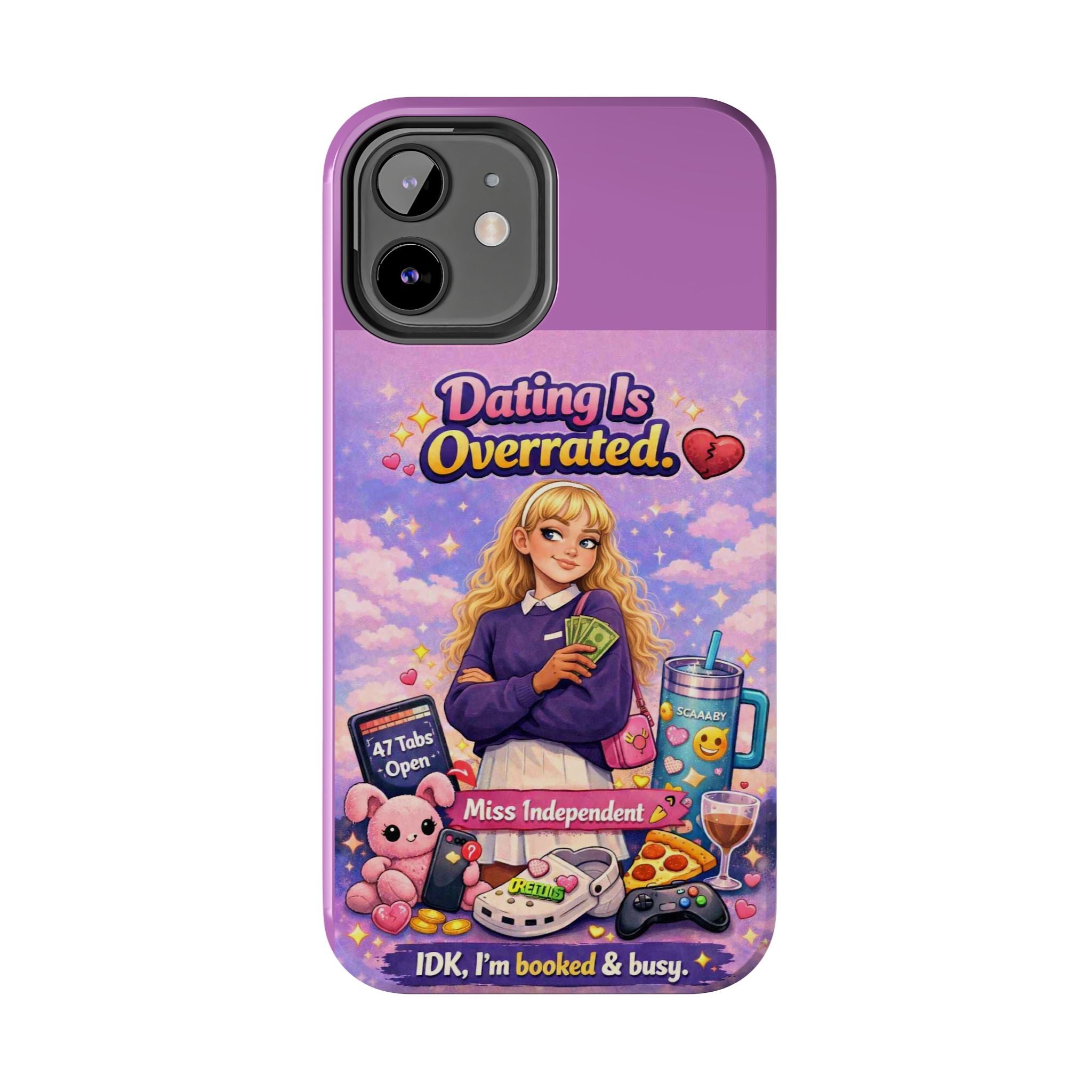 Dating Is Overrated Phone Case — 'Miss Independent' Tough Protective Case