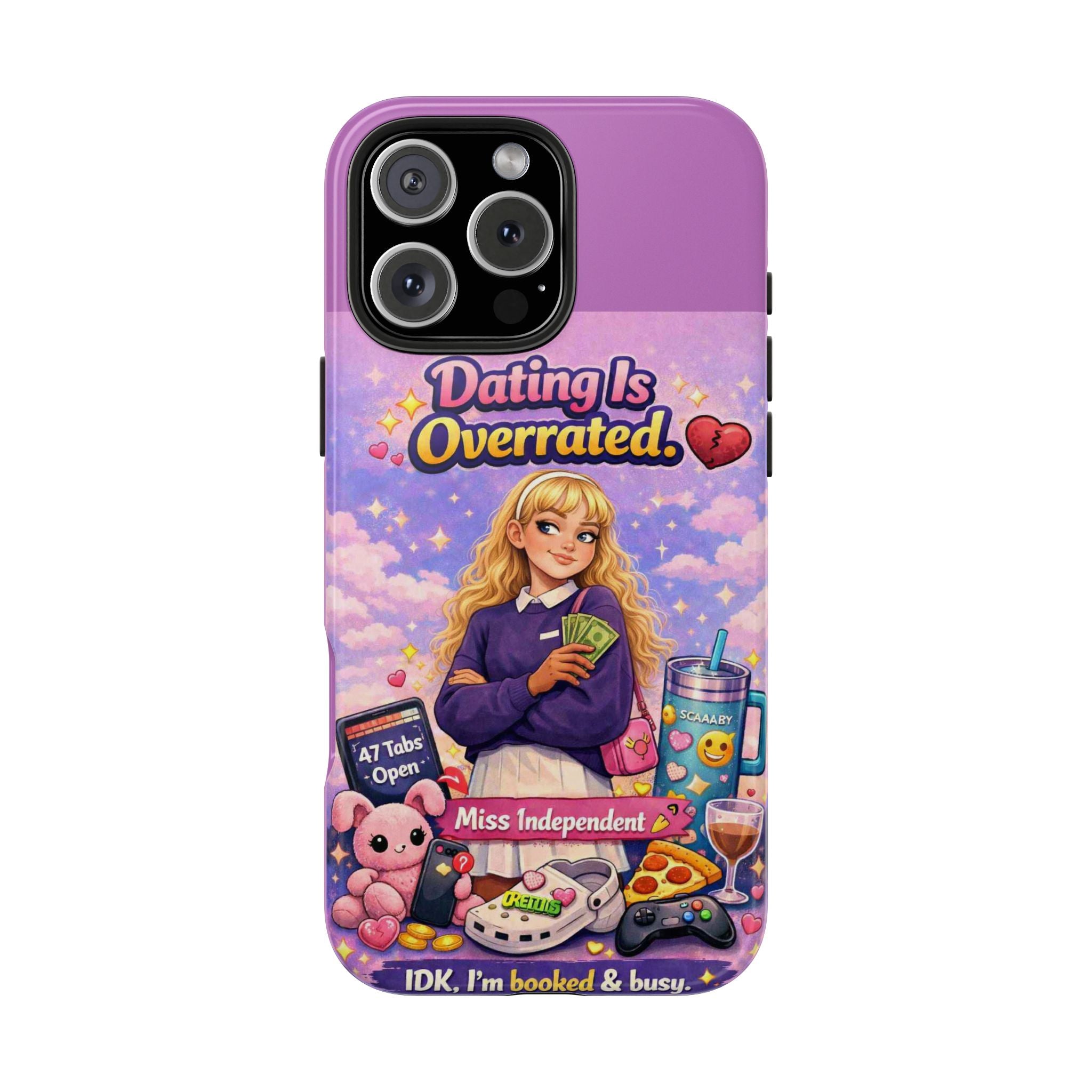 Dating Is Overrated Phone Case — 'Miss Independent' Tough Protective Case