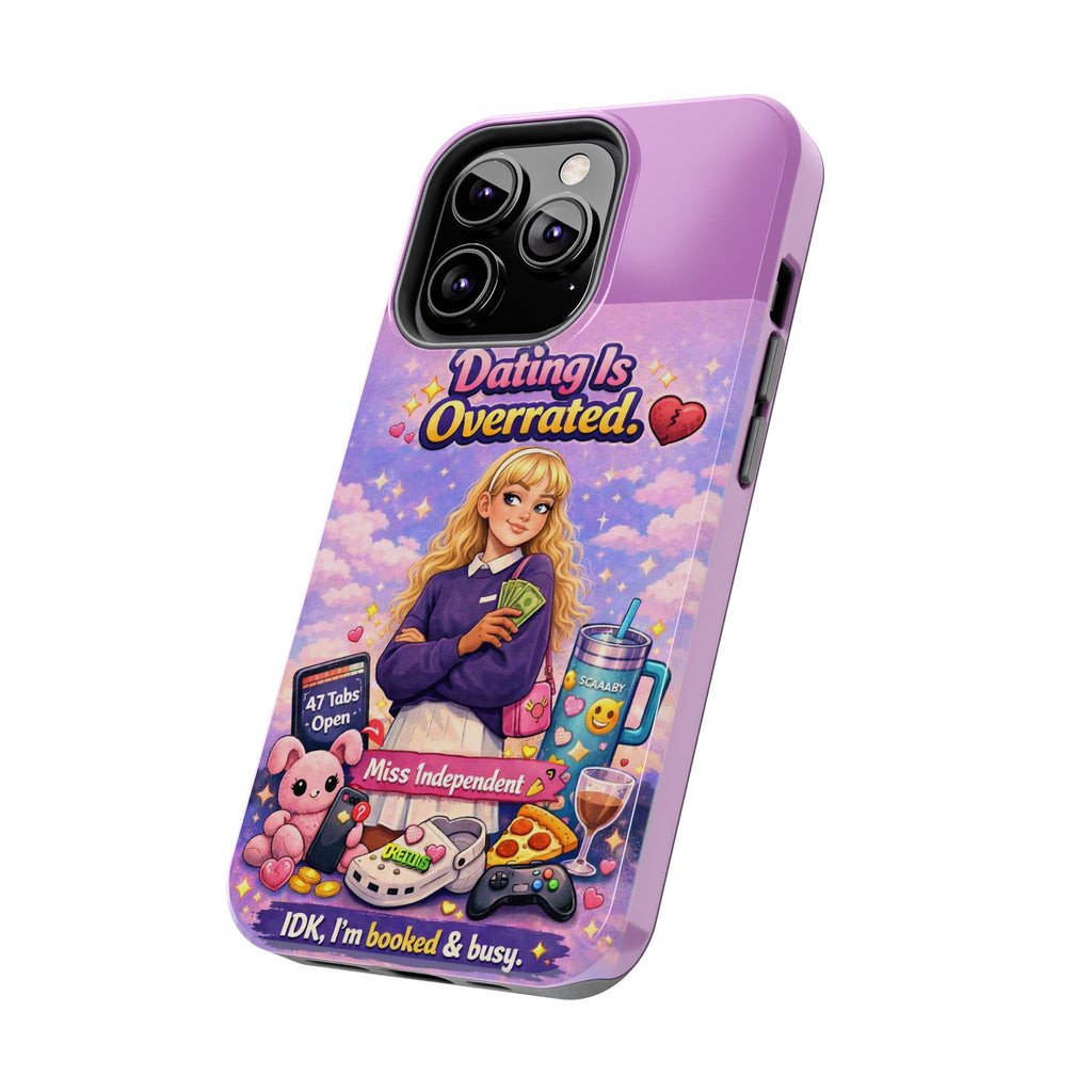 Dating Is Overrated Phone Case — 'Miss Independent' Tough Protective Case