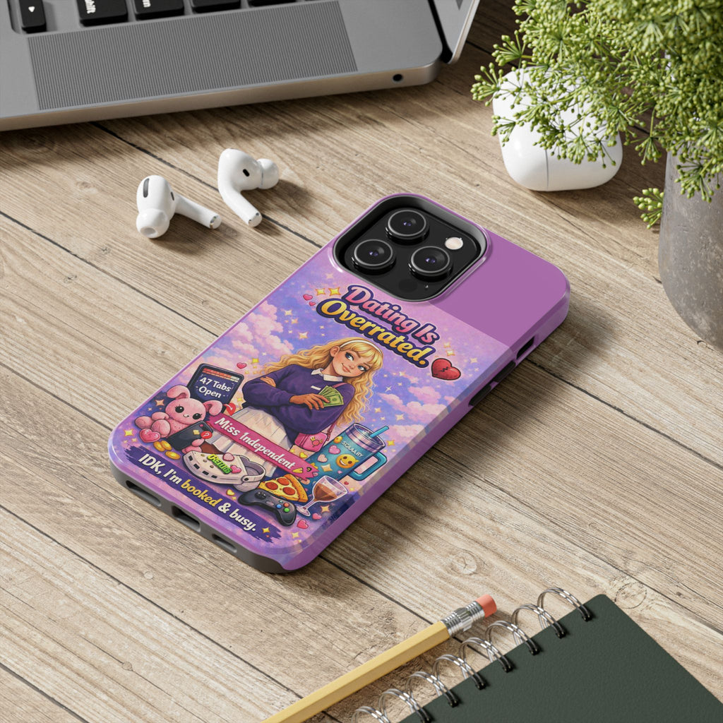 Dating Is Overrated Phone Case — 'Miss Independent' Tough Protective Case