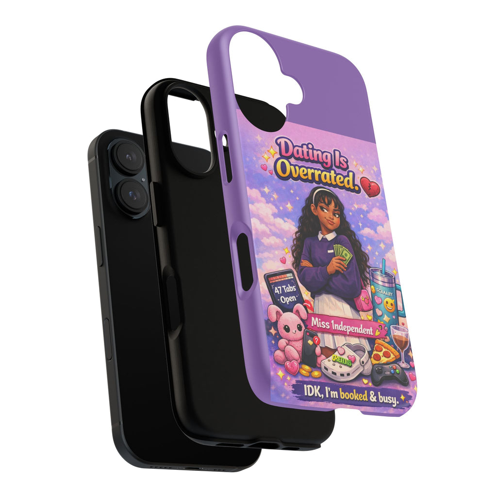 Phone Case — "Dating Is Overrated" Cute Independent Girl Protective Cover