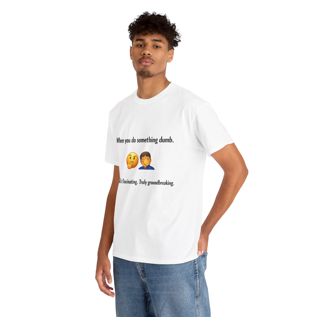 T-Shirt — “When you do something dumb.” Emoji Dad Funny Graphic Tee