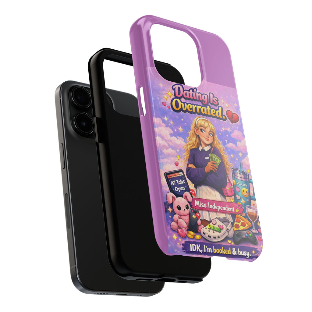 Dating Is Overrated Phone Case — 'Miss Independent' Tough Protective Case