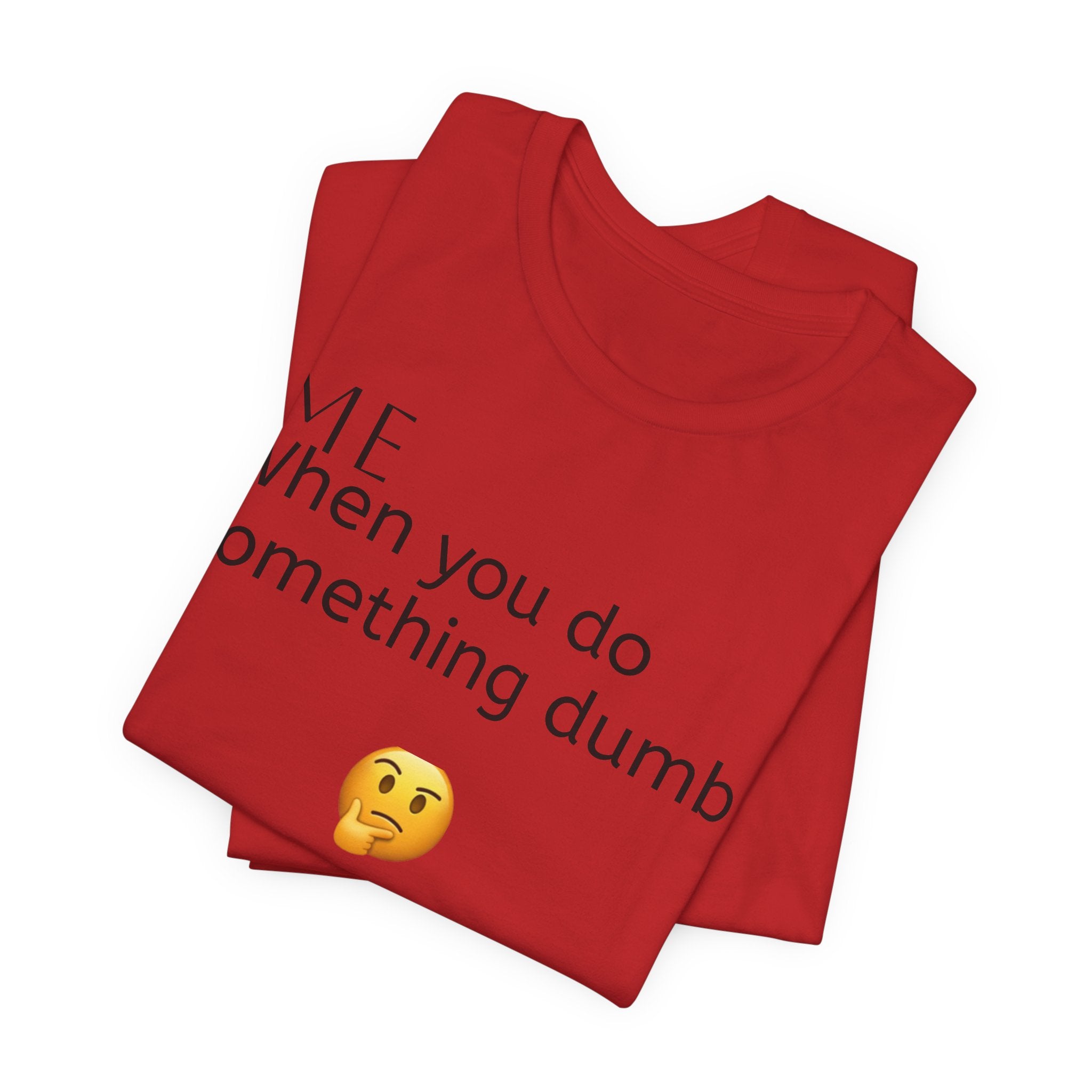Funny Quote T-Shirt — “When you do something dumb  Fascinating, Truly Ground-breaking”