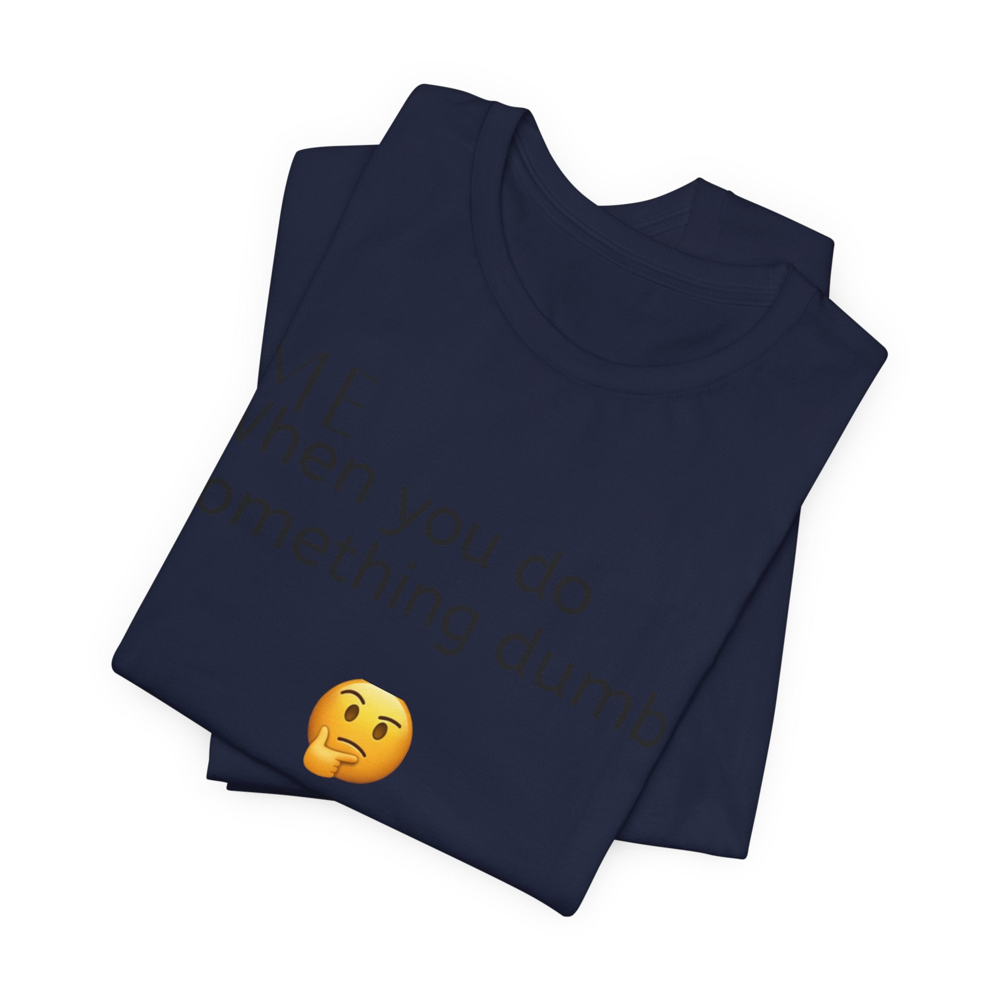 Funny Quote T-Shirt — “When you do something dumb  Fascinating, Truly Ground-breaking”